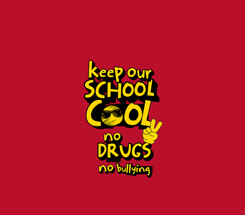 Keep our school cool - no drugs, no bullying