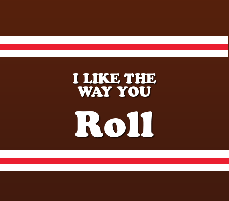 I Like The Way You Roll