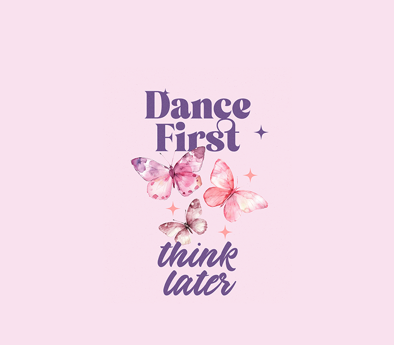 Dance First, Think Later