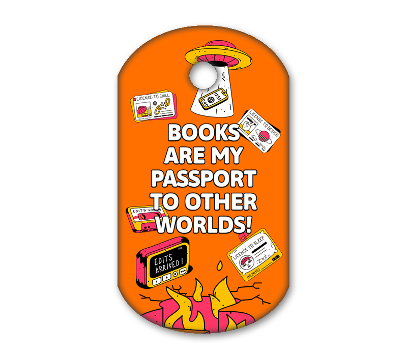 Books Are My Passport To Other Worlds!