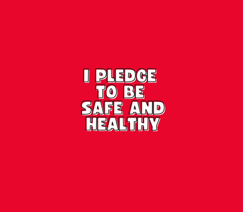 I pledge to be safe and healthy