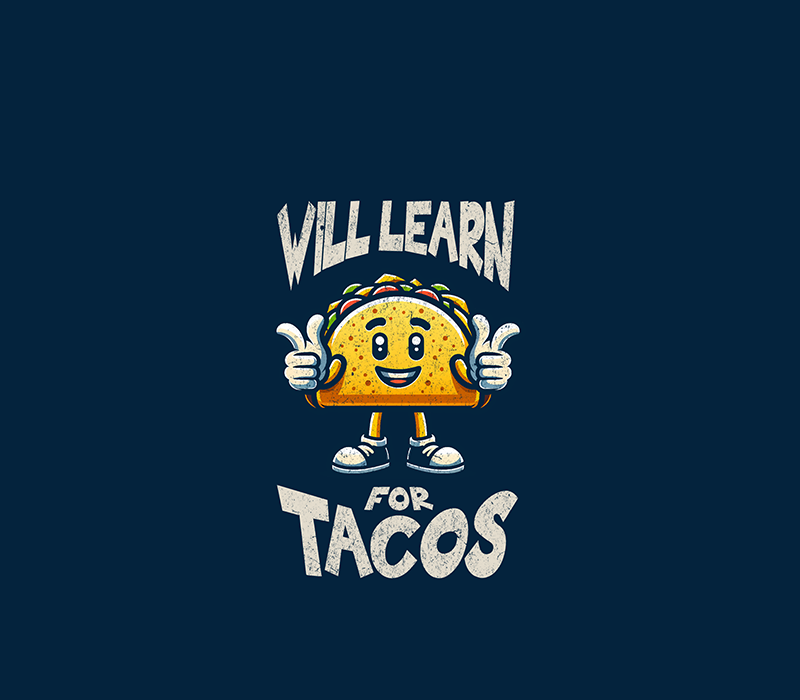 Will Learn For Tacos